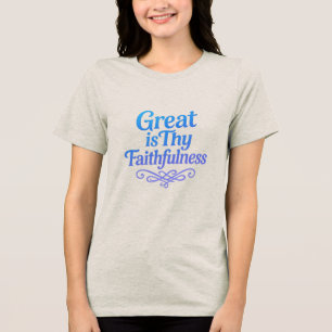 Great is Thy Faithfulness T-Shirt Tri-Blend Shirt