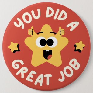 Great Job- Keep it up 6 Cm Round Badge