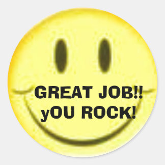 GREAT JOB!! yOU ROCK! Classic Round Sticker