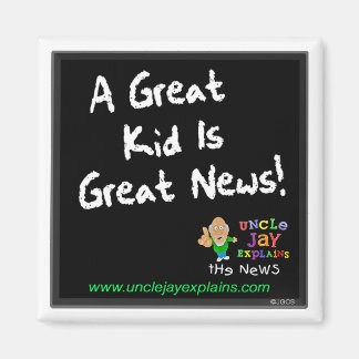 "Great Kid is Great News" Magnet