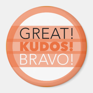 Great! Kudos! Bravo! Magnet, Round Magnet