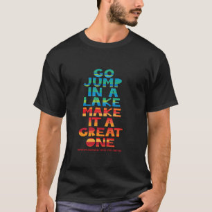Great Lakes go jump in a lake but make it a great  T-Shirt