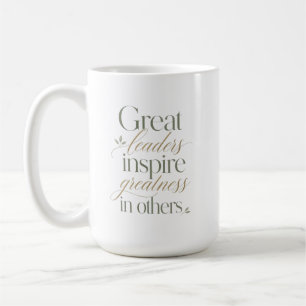 Great Leaders Inspire Greatness in Others Coffee Mug