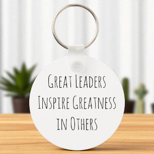 Great Leaders Inspire Greatness in Others Key Ring