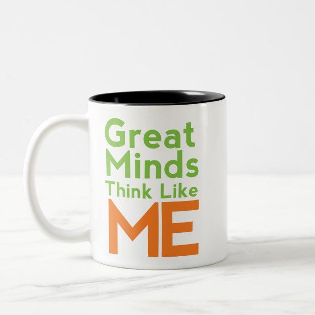 Great Mind Think Like Me Coffee Mug (Left)