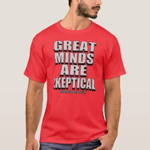Great Minds Are Sceptical T-Shirt