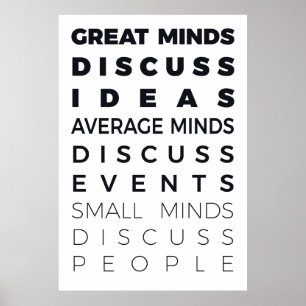 GREAT MINDS DISCUSS IDEAS AVERAGE MINDS DISCUSS E POSTER