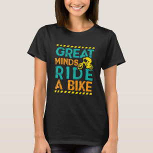 Great Minds Ride A Bike T-Shirt