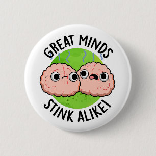 Great Minds Stink Alike Funny Brain Pun 6 Cm Round Badge
