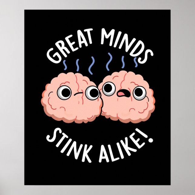 Great Minds Stink Alike Funny Brain Pun Dark BG Poster (Front)