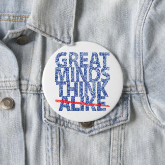 Great Minds Think Alike 10 Cm Round Badge