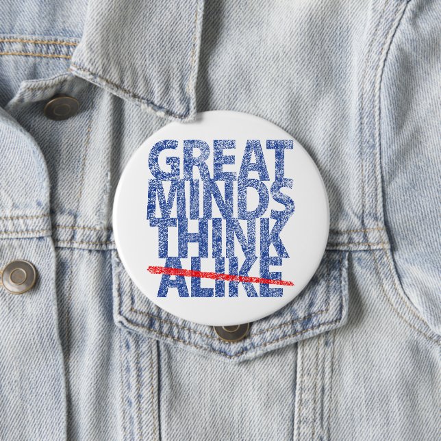 Great Minds Think Alike 10 Cm Round Badge (In Situ)