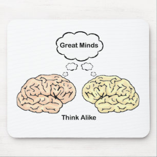 Great Minds Think Alike Mouse Pad