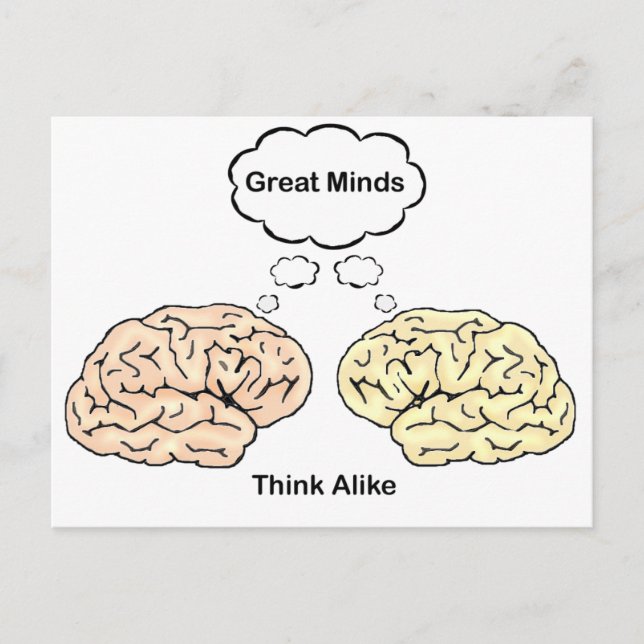 Great Minds Think Alike! Postcard (Front)