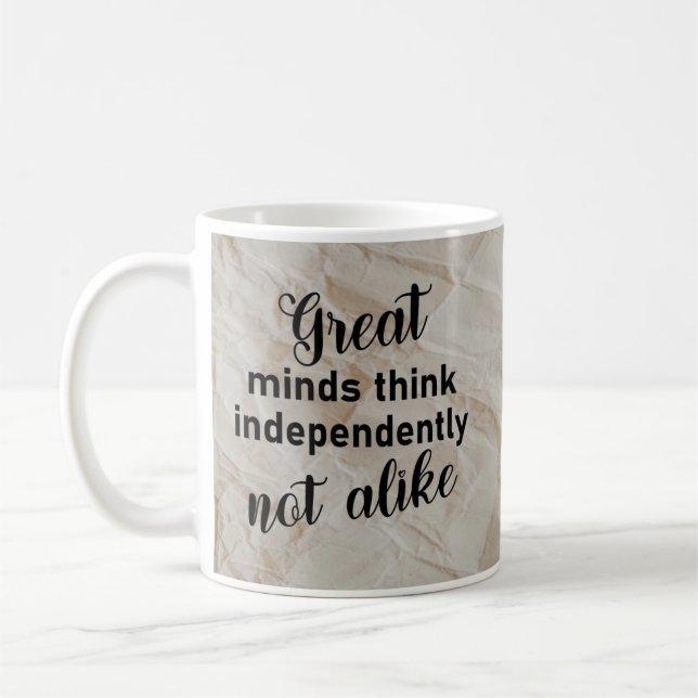Great minds think independently, not alike coffee mug (Left)
