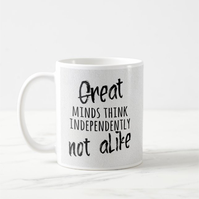 Great minds think independently, not alike coffee  mug (Left)