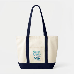 Great Minds Think Like Me Tote Bag
