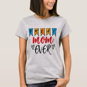 GREAT MOM EVER T-Shirt