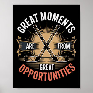 Great Moments Are Born From Great Opportunities Ho Poster