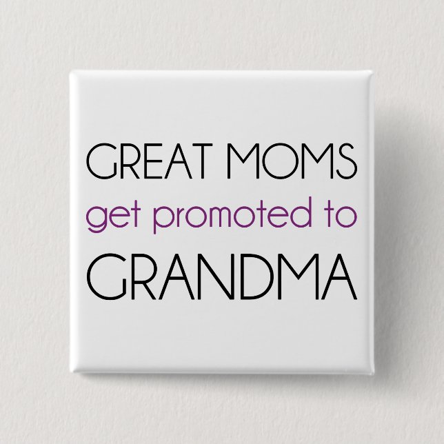 Great Moms Get Promoted To Grandma 15 Cm Square Badge (Front)