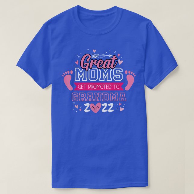 Great Moms Get Promoted To Grandma 2022  T-Shirt (Design Front)