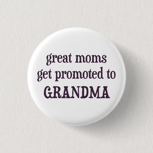 Great Moms Get Promoted To Grandma 3 Cm Round Badge (Front)