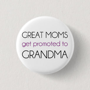Great Moms Get Promoted To Grandma 3 Cm Round Badge