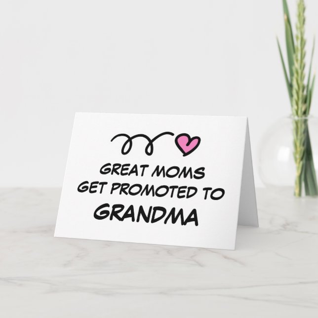 GREAT MOMS GET PROMOTED TO GRANDMA greeting card (Front)