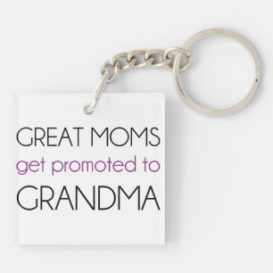 Great Moms Get Promoted To Grandma Key Ring