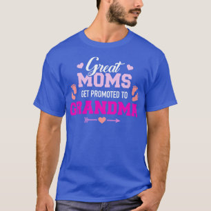 Great Moms get promoted to Grandma T-Shirt
