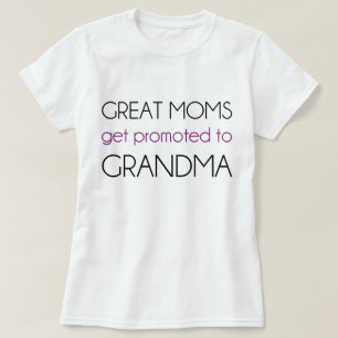 Great Moms Get Promoted To Grandma T-Shirt