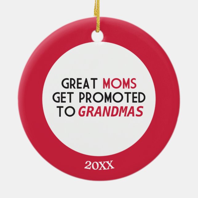 Great Moms Get Promoted to Grandmas Ceramic Ornament (Back)