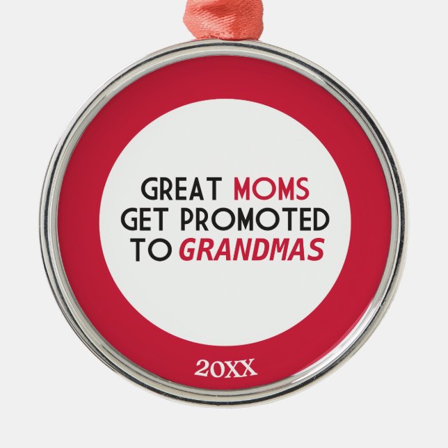 Great Moms Get Promoted to Grandmas Metal Ornament (Front)
