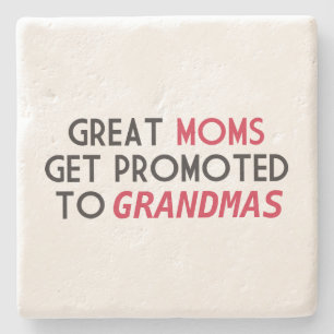 Great Moms Get Promoted to Grandmas Stone Coaster