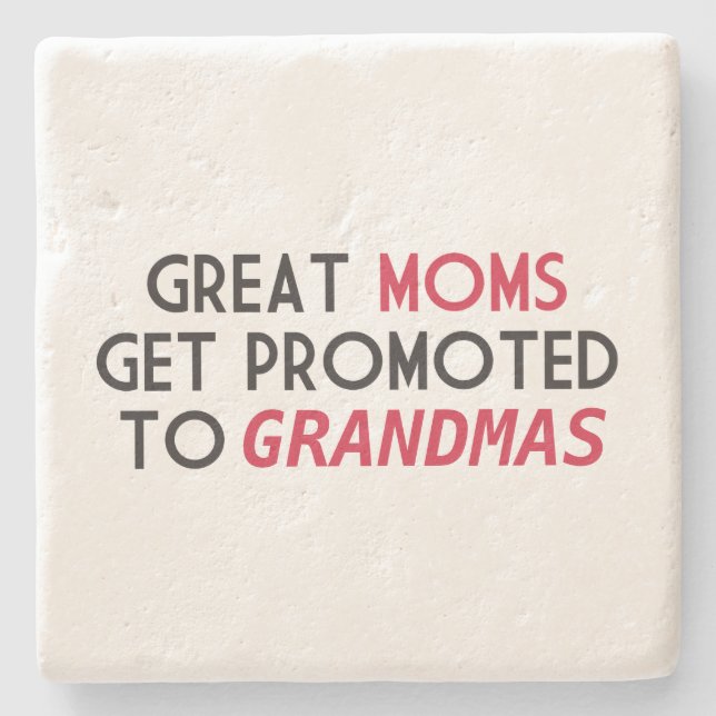 Great Moms Get Promoted to Grandmas Stone Coaster (Front)