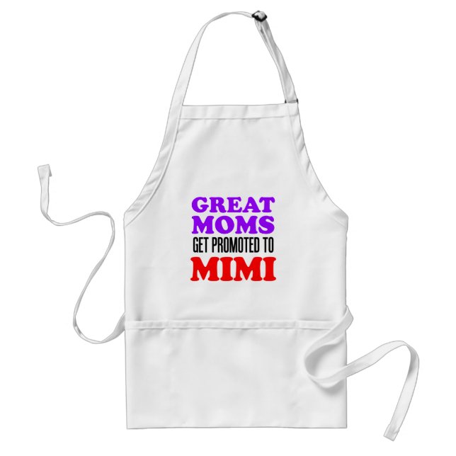 Great Moms Get Promoted To Mimi Grandma Apron (Front)