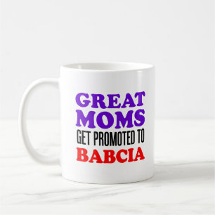 Great Moms Promoted To Babcia Mug