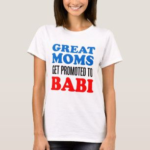 Great Moms Promoted To Babi T-Shirt