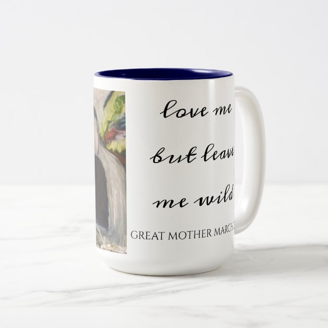 GREAT MOTHER MARCH "Love me but leave me wild" Mug (Front Right)