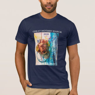 GREAT MOTHER MARCH Rebirth T-Shirt
