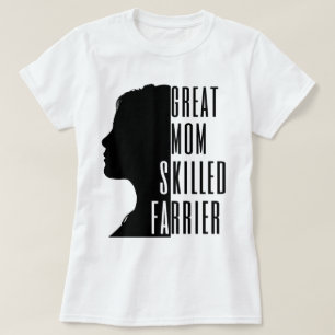 Great Mum Skilled Farrier Unique Gift T-Shirt