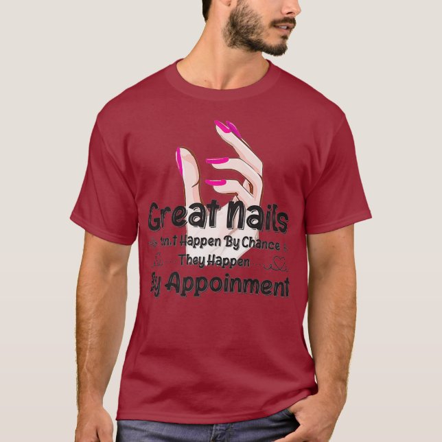 Great Nail Dont Happen By Chance Funny Nail T-Shirt (Front)