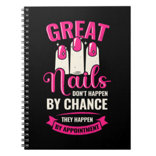Great Nails Happen By Appointment Notebook
