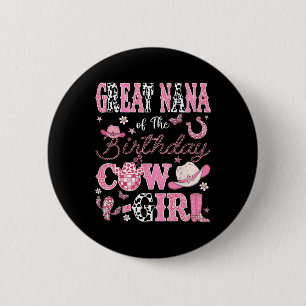 Great Nana Of The Birthday Cowgirl Western Rodeo G 6 Cm Round Badge