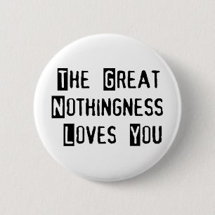 Great Nothingness Loves You 6 Cm Round Badge