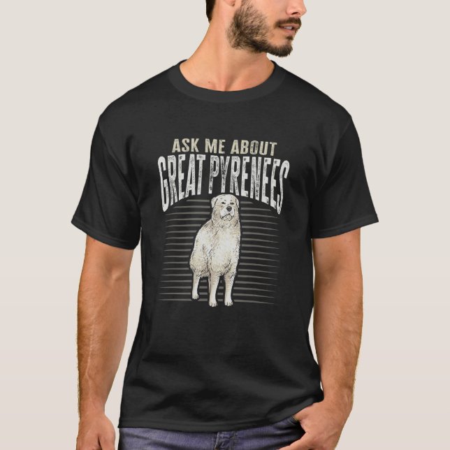 Great Pyrenees Dog Ask Me About Great Pyrenees T-Shirt (Front)
