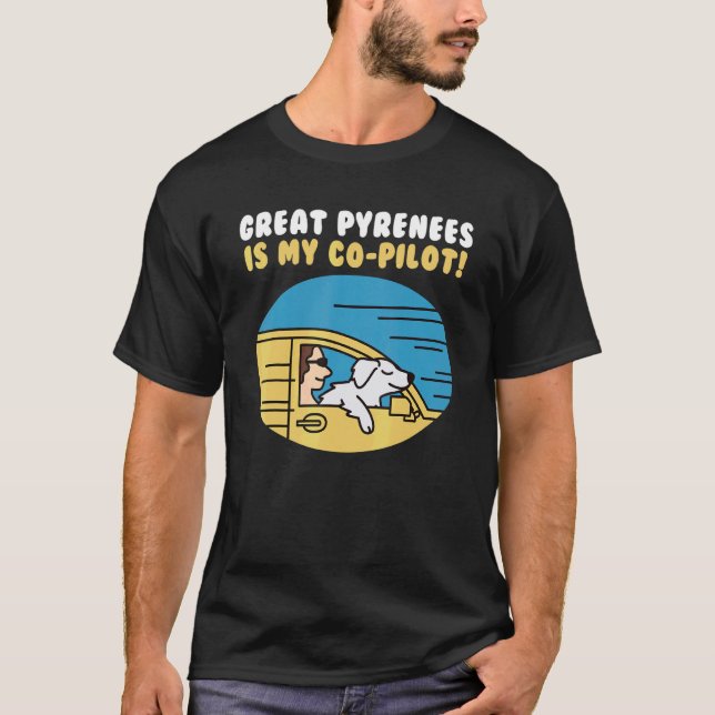 Great Pyrenees Is My Co Pilot Dog T-Shirt (Front)