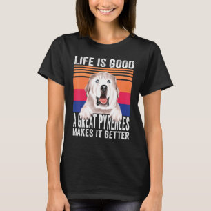 Great Pyrenees Makes Your Life Good Vintage T-Shirt