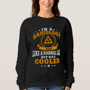 Great Radiology Dad Saying X ray Technician Sweatshirt
