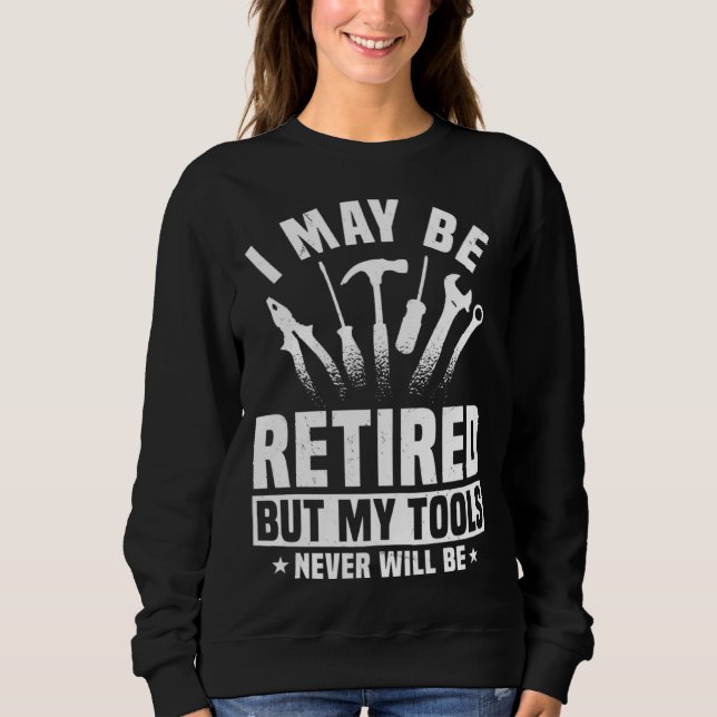 Great Retired Handyman Tool  Retirement Sweatshirt (Front)